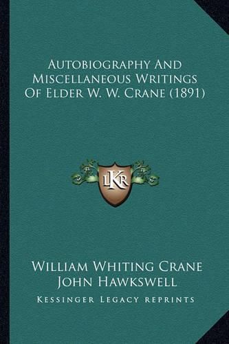 Autobiography and Miscellaneous Writings of Elder W. W. Crane (1891)