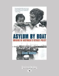 Cover image for Asylum by Boat: Origins of Australia's refugee policy