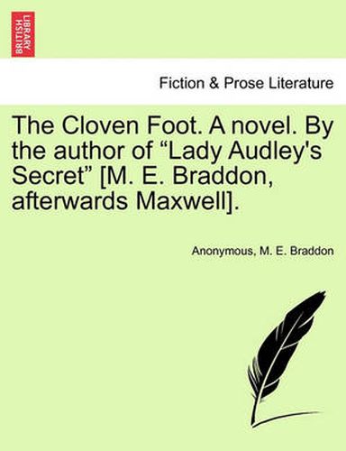 Cover image for The Cloven Foot. a Novel. by the Author of  Lady Audley's Secret  [M. E. Braddon, Afterwards Maxwell].