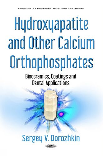 Cover image for Hydroxyapatite & Other Calcium Orthophosphates: Bioceramics, Coatings & Dental Applications