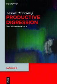 Cover image for Productive Digression: Theorizing Practice