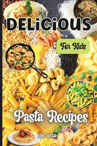 Cover image for Delicious Pasta Recipes For Kids