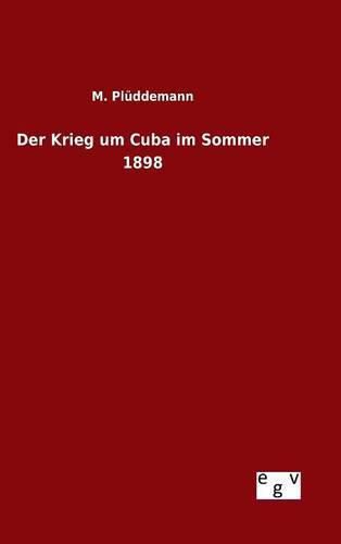 Cover image for Der Krieg um Cuba im Sommer 1898