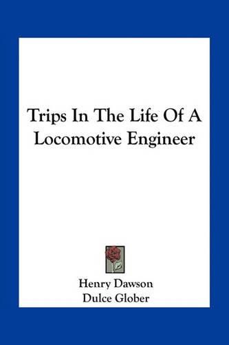 Cover image for Trips in the Life of a Locomotive Engineer