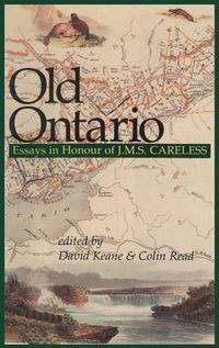 Cover image for Old Ontario: Essays in Honour of J M S Careless