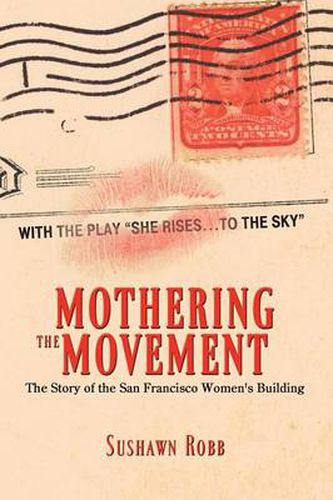 Cover image for Mothering the Movement: The Story of the San Francisco Women's Building