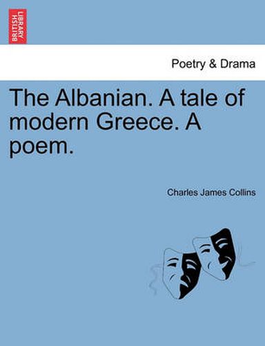 The Albanian. a Tale of Modern Greece. a Poem.