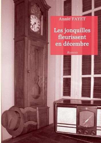 Cover image for Les jonquilles fleurissent en decembre