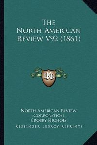 Cover image for The North American Review V92 (1861)