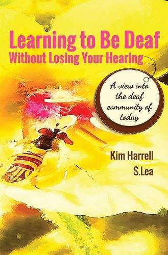 Cover image for Learning To Be Deaf Without Losing Your Hearing