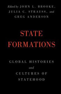 Cover image for State Formations: Global Histories and Cultures of Statehood