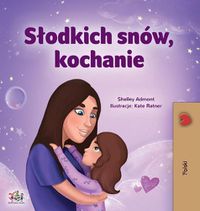 Cover image for Sweet Dreams, My Love (Polish Children's Book)