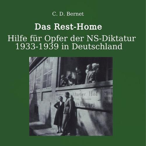 Cover image for Das Rest-Home: Hilfe fur Verfolgte der NS-Diktatur 1933-1939 in Deutschland.