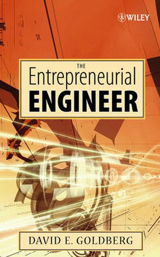 Cover image for The Entrepreneurial Engineer: Personal, Interpersonal, and Organizational Skills for Engineers in a World of Opportunity