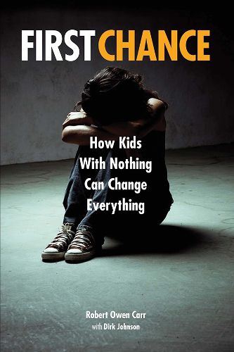 Cover image for First Chance: How Kids with Nothing Can Change Everything