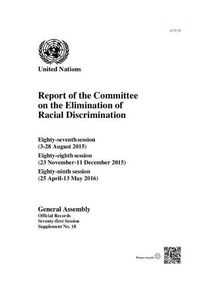 Cover image for Report of the Committee on the Elimination of Racial Discrimination: eighty-seventh (3-28 August 2015), eighty-eighth (23 November-11 December 2015) and eighty-ninth sessions (25 April-13 May 2016)