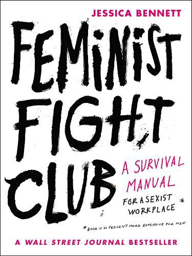 Cover image for Feminist Fight Club: A Survival Manual for a Sexist Workplace