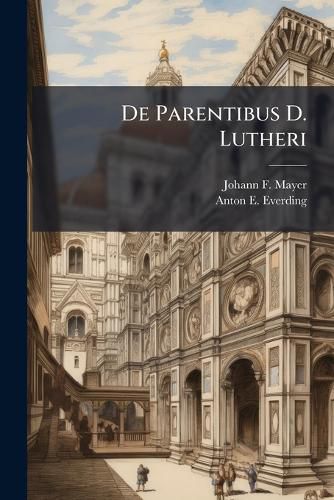 Cover image for De Parentibus D. Lutheri