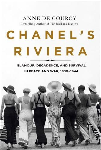 Cover image for Chanel's Riviera: Glamour, Decadence, and Survival in Peace and War, 1930-1944