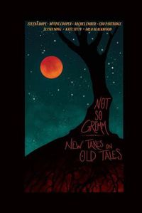 Cover image for Not So Grimm: New Takes on Old Tales