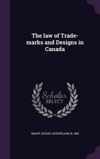 Cover image for The Law of Trade-Marks and Designs in Canada