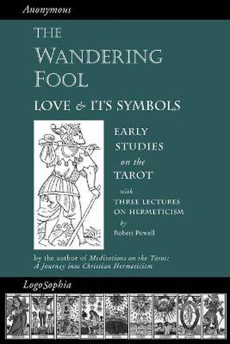 Cover image for The Wandering Fool: Love and its Symbols, Early Studies on the Tarot