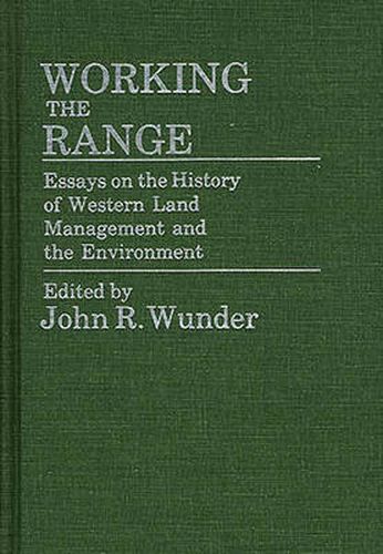 Cover image for Working the Range: Essays on the History of Western Land Management and the Environment