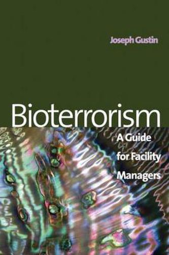 Cover image for Bioterrorism: A Guide for Facility Managers