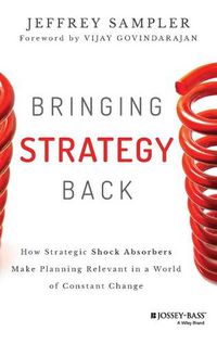 Cover image for Bringing Strategy Back: How Strategic Shock Absorbers Make Planning Relevant in a World of Constant Change