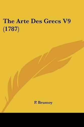 Cover image for The Arte Des Grecs V9 (1787)