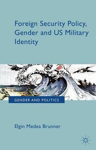 Cover image for Foreign Security Policy, Gender, and US Military Identity