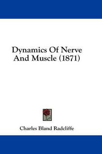 Cover image for Dynamics of Nerve and Muscle (1871)