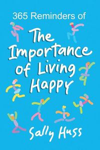 Cover image for 365 Reminders of The Importance of Living Happy