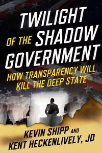 Cover image for Twilight of the Shadow Government