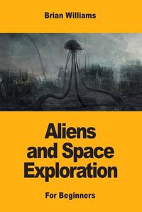 Cover image for Aliens and Space Exploration: For Beginners