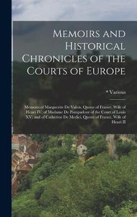 Cover image for Memoirs and Historical Chronicles of the Courts of Europe