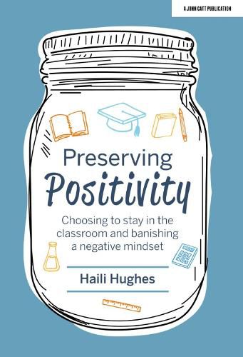 Cover image for Preserving Positivity: Choosing to stay in the classroom and banishing a negative mindset