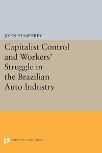 Cover image for Capitalist Control and Workers' Struggle in the Brazilian Auto Industry