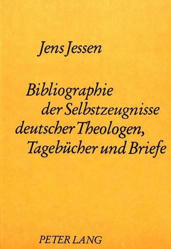 Cover image for Bibliographie Der Selbstzeugnisse Deutscher Theologen. Tagebuecher Und Briefe