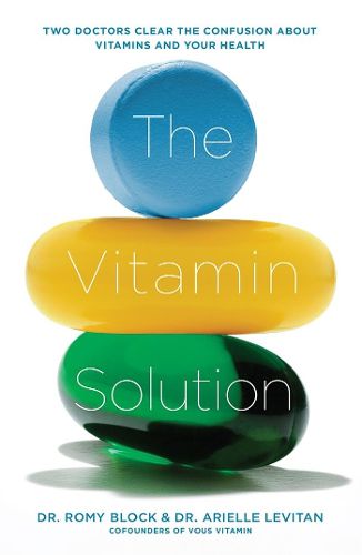 Cover image for The Vitamin Solution: Two Doctors Clear the Confusion about Vitamins and Your Health