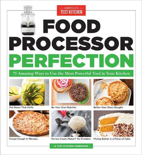 Cover image for Food Processor Perfection: 75 Amazing Ways to Use the Most Powerful Tool in Your Kitchen