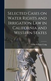 Cover image for Selected Cases on Water Rights and Irrigation Law in California and Western States