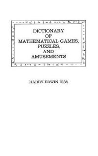 Cover image for Dictionary of Mathematical Games, Puzzles, and Amusements