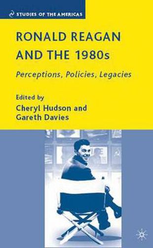 Cover image for Ronald Reagan and the 1980s: Perceptions, Policies, Legacies