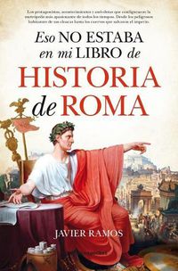 Cover image for Eso No Estaba En Mi Libro de Historia de Roma