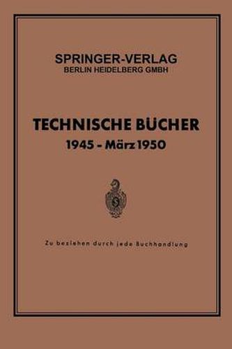 Cover image for Technische Bucher 1945 -- Marz 1950: Zu Beziehen Durch Jede Buchhandlung