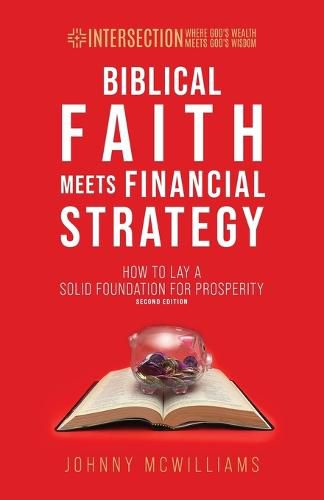 Cover image for Biblical Faith Meets Financial Strategy: How to Lay a Solid Foundation for Prosperity