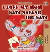 Cover image for I Love My Mom (English Malay Bilingual Book)