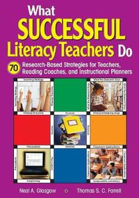 Cover image for What Successful Literacy Teachers Do: 70 Research-Based Strategies for Teachers, Reading Coaches, and Instructional Planners