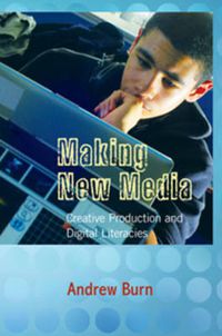 Cover image for Making New Media: Creative Production and Digital Literacies